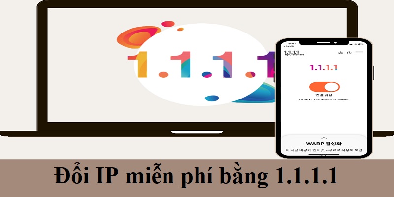 Đổi IP miễn phí bằng 1.1.1.1