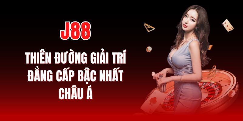 Thiên đường giải trí game bài j88 hàng đầu châu Á